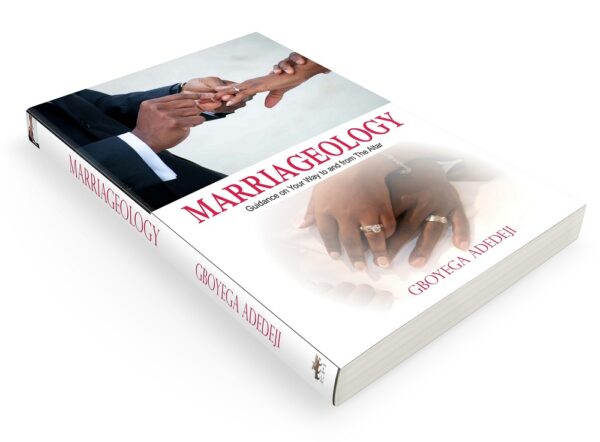 Marriageology: Guidance on Your Way to and from the Altar By Gboyega Adedeji