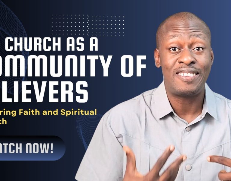 The Church as a Community of Believers: Nurturing Faith and Spiritual Growth