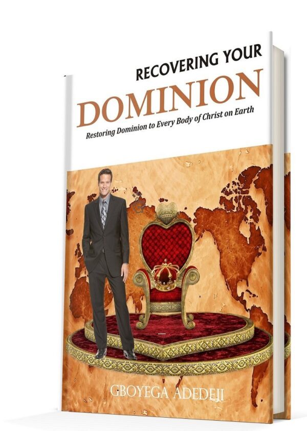 Recovering Your Dominion: Restoring Dominion to Every Body of Christ on Earth