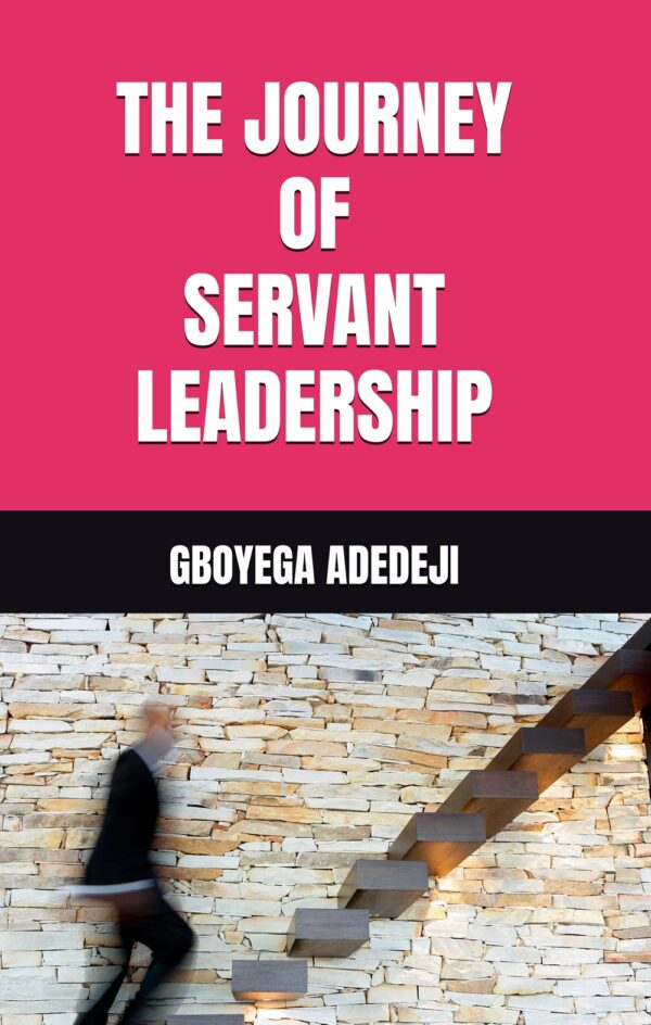 The Journey of Servant Leadership (Hardcover)