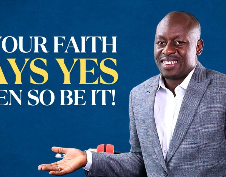 If Your Faith Says Yes, Then So Be It: Unlock the Power of Your Faith